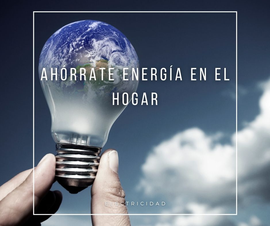 Ahórrate energía en el hogar